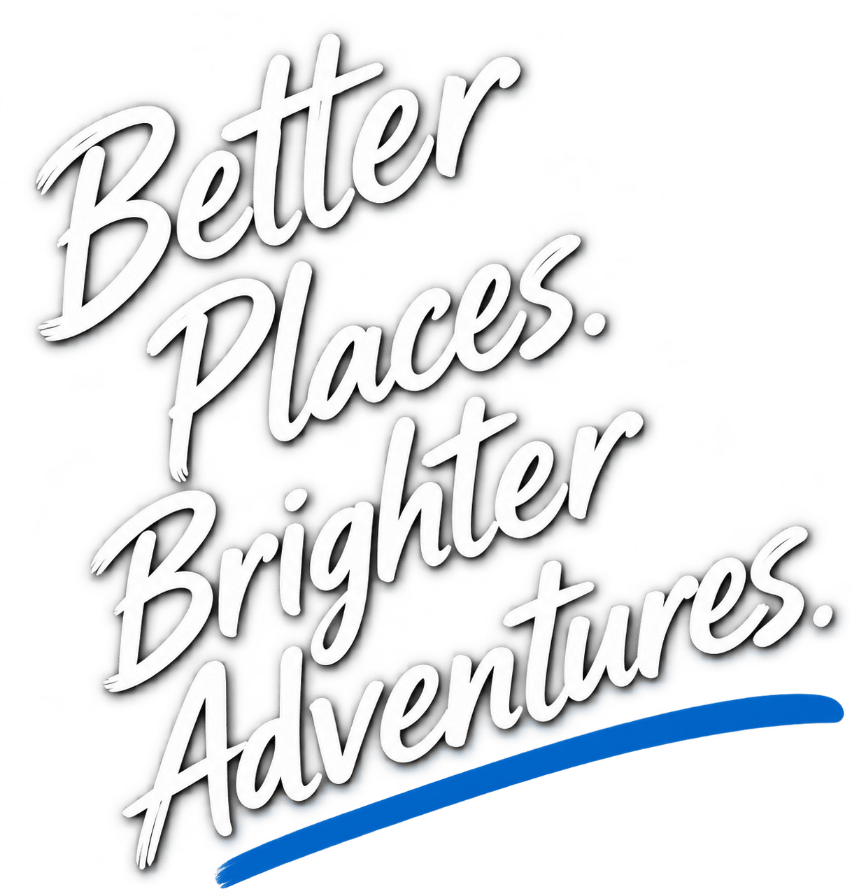 Better Places. Brighter Adventures.