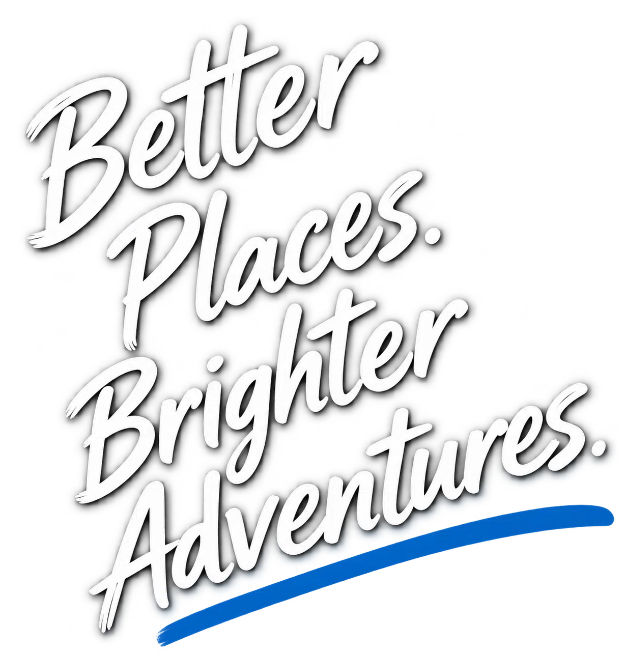 Better Places. Brighter Adventures.