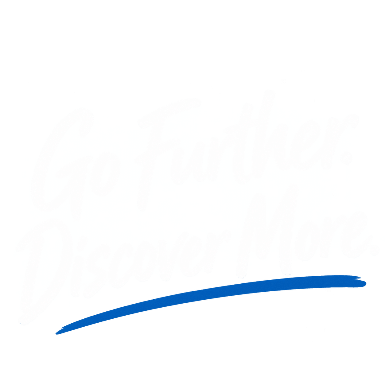 Go Further. Discover More.