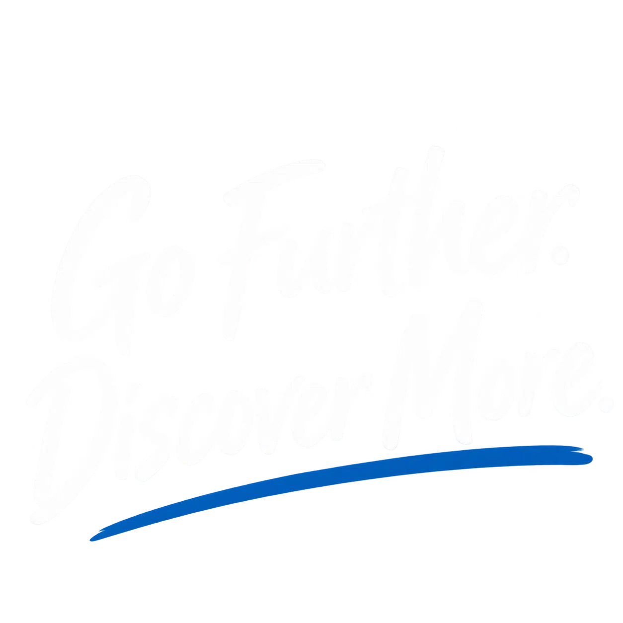 Go Further. Discover More.